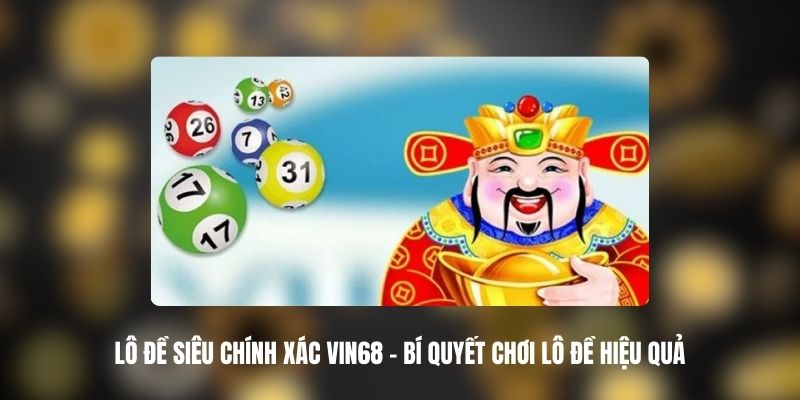 Lô Đề Siêu Chính Xác Vin68